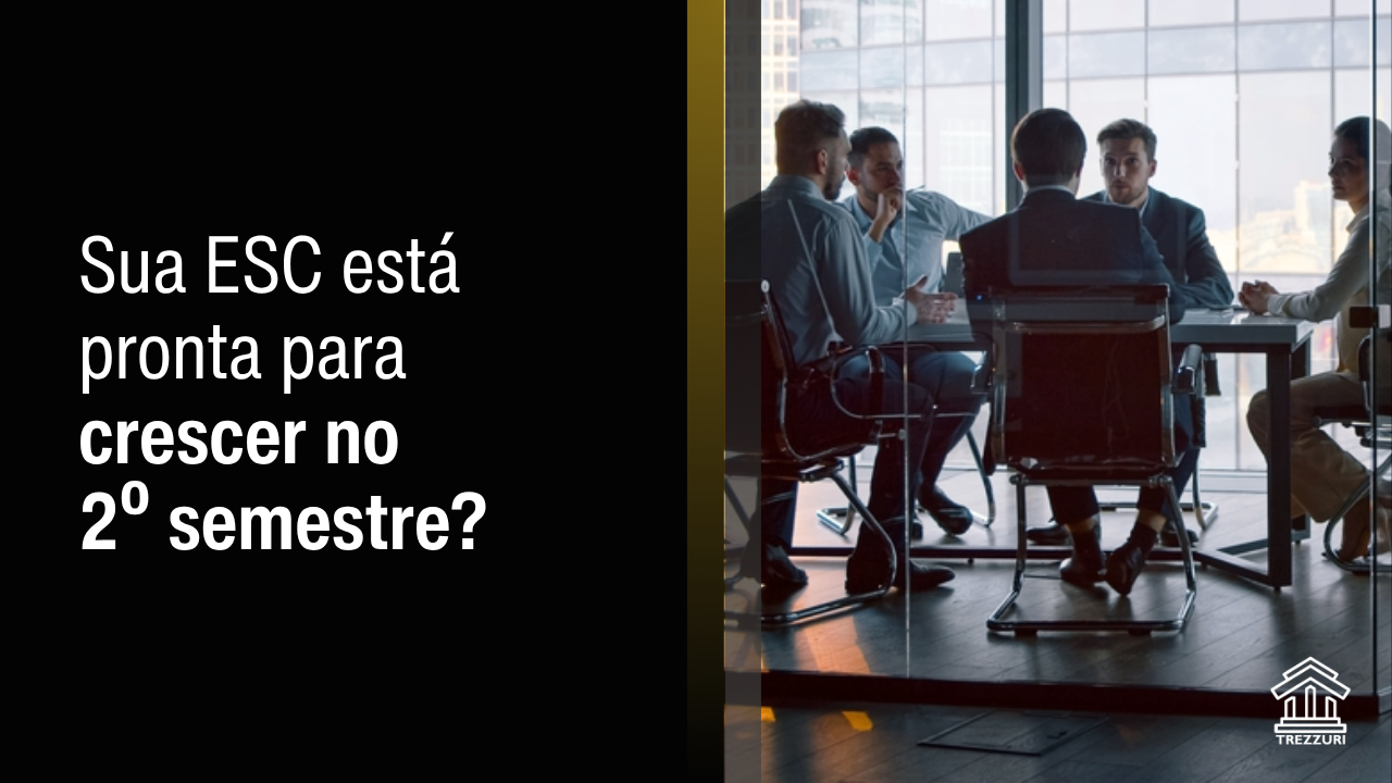 Como preparar a operação da sua ESC para crescer com mais controle no segundo semestre